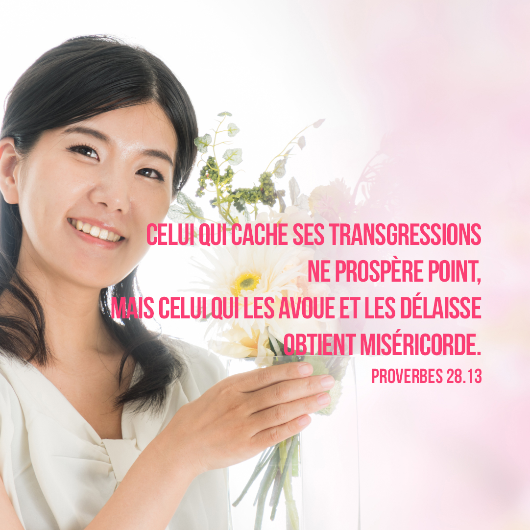 Celui qui cache ses transgressions ne prospère point, mais celui qui les  avoue et les délaisse obtient miséricorde. Proverbes 28:13 - VERSETS  BIBLIQUES - Journal Chrétien : actualités chrétiennes, chrétiens du monde,  chrétiens persécutés