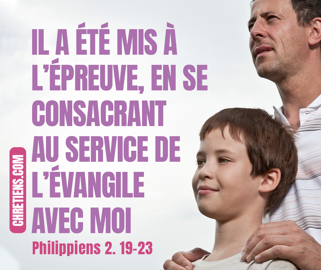Il a été mis à l’épreuve, en se consacrant au service de l’Évangile avec moi. Philippiens 2:22