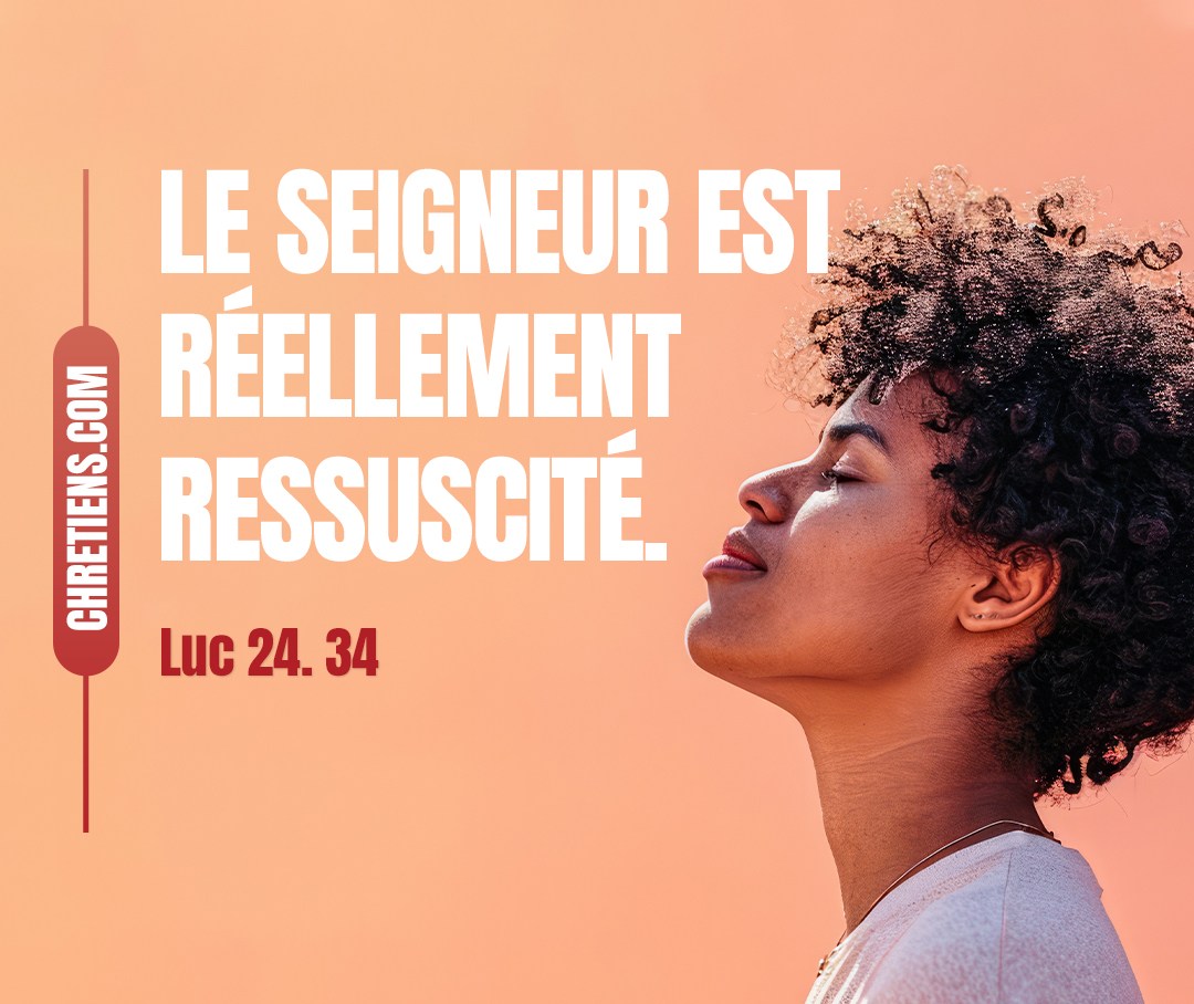 Et disant : Le Seigneur est réellement ressuscité, et il est apparu à Simon. Luc 24:34