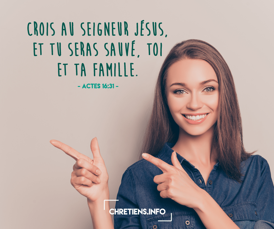 Crois au Seigneur Jésus et tu seras sauvé !