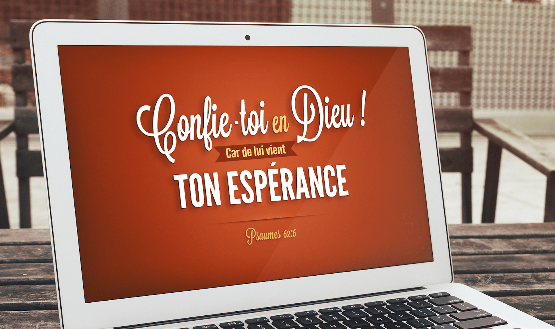 "Oui, mon âme, confie-toi en Dieu! Car de lui vient mon espérance. Oui, c'est lui qui est mon rocher et mon salut; Ma haute retraite: je ne chancellerai pas." (Psaume 62:5)