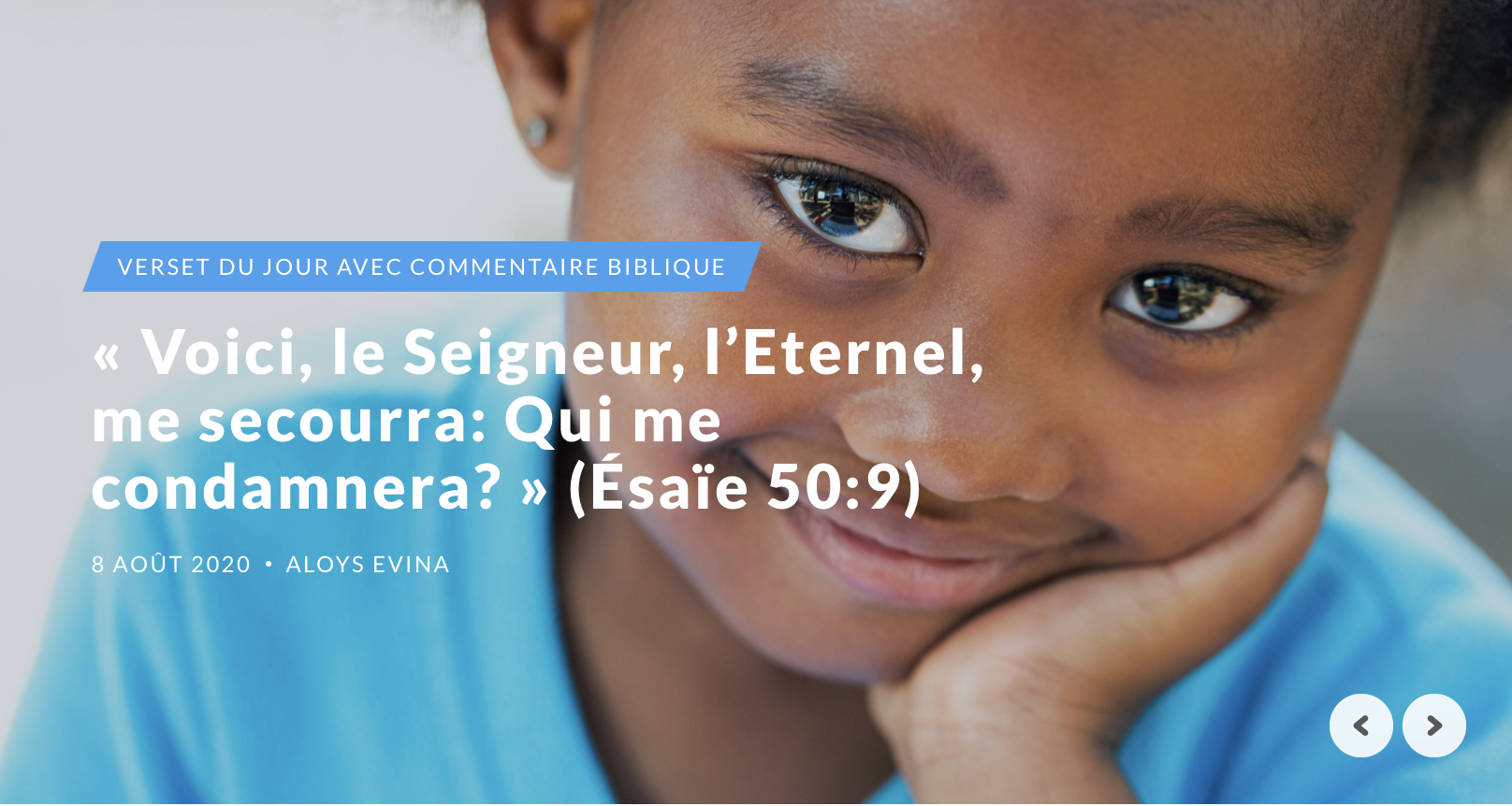 "Voici, le Seigneur, l'Eternel, me secourra: Qui me condamnera?" (Ésaïe 50:9)