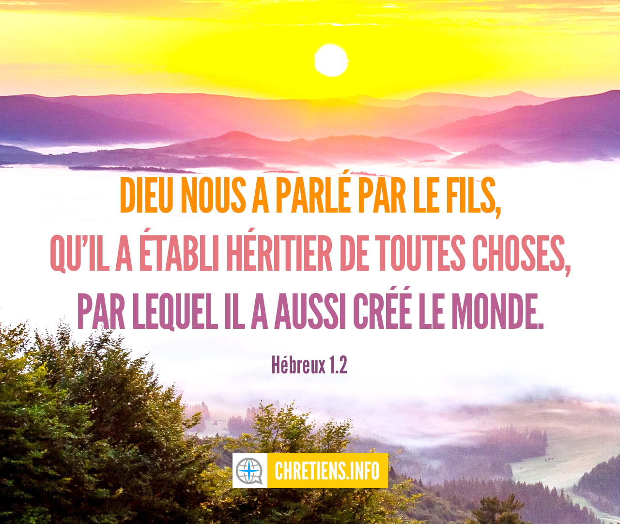 Dieu, dans ces derniers temps, nous a parlé par le Fils. Hébreux 1:2