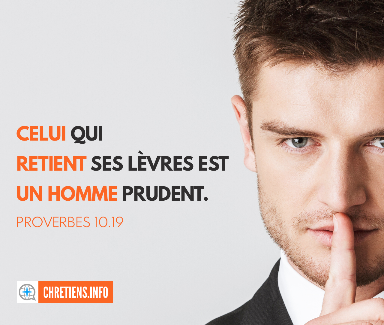 Celui qui parle beaucoup ne manque pas de pécher, mais celui qui retient ses lèvres est un homme prudent. Proverbes 10:19