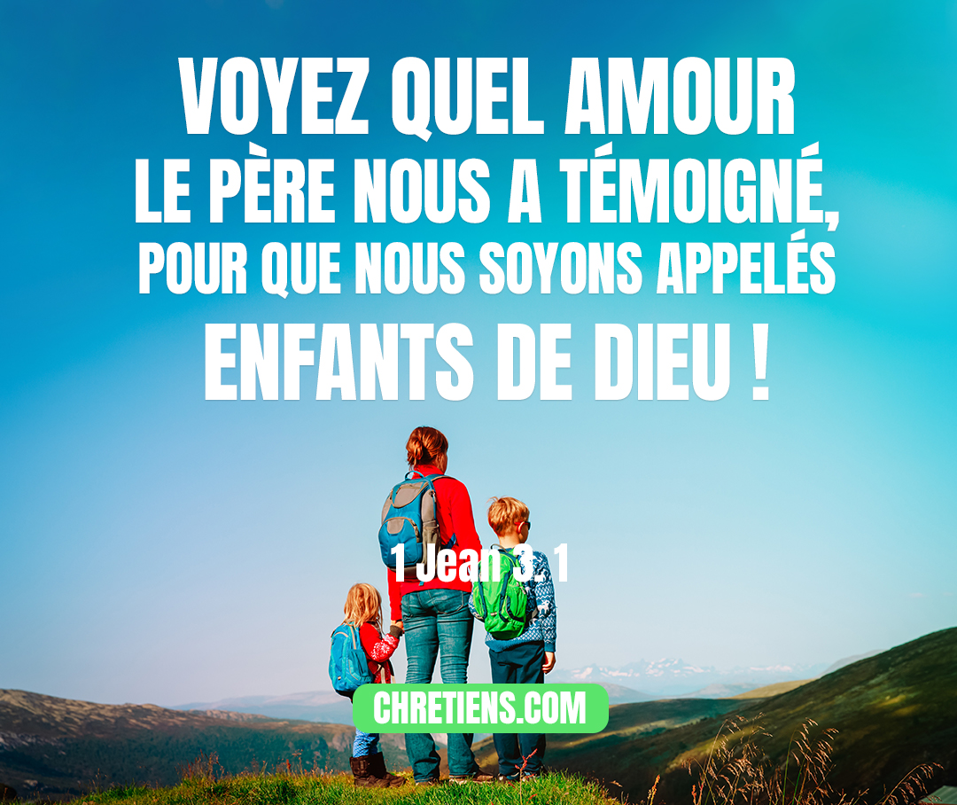 Voyez quel amour le Père nous a témoigné, pour que nous soyons appelés enfants de Dieu ! Et nous le sommes. Si le monde ne nous connaît pas, c’est qu’il ne l’a pas connu. 1 Jean 3. 1