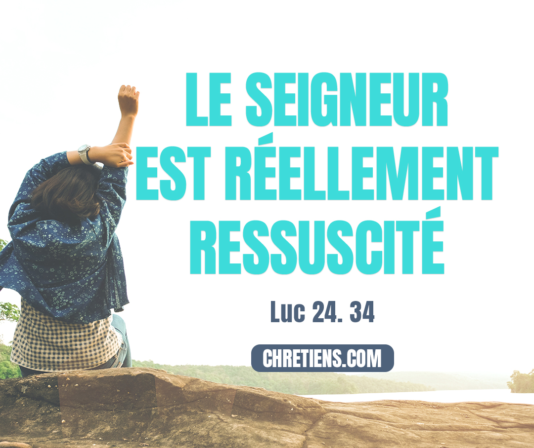 Le Seigneur est réellement ressuscité, et il est apparu à Simon. Luc 24:34