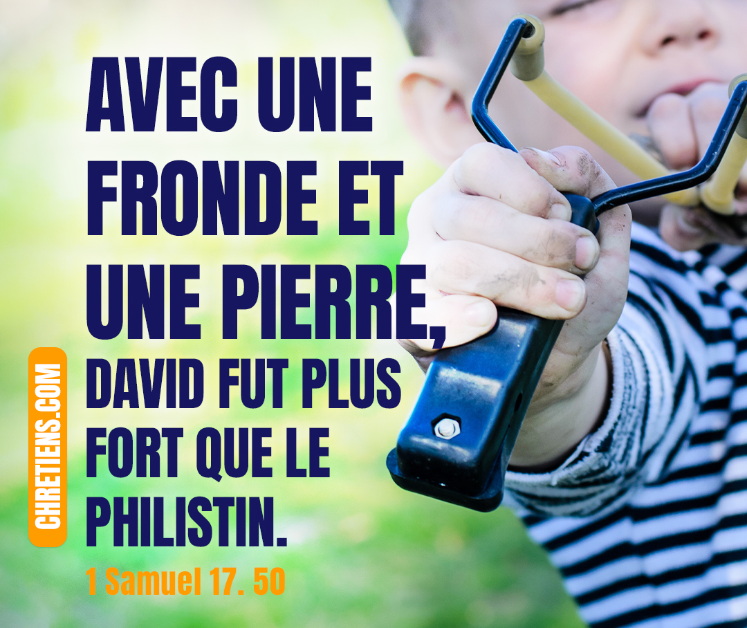 Ainsi, avec une fronde et une pierre, David fut plus fort que le Philistin ; il le terrassa et lui ôta la vie, sans avoir d’épée à la main. 1 Samuel 17:50