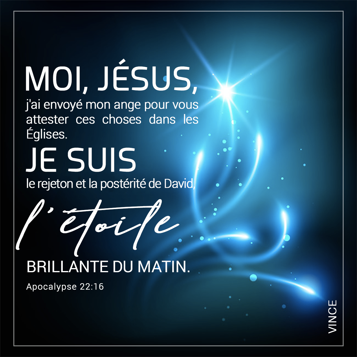 Moi, Jésus, j’ai envoyé mon ange pour vous attester ces choses dans les Églises. Je suis le rejeton et la postérité de David, l’étoile brillante du matin. Apocalypse 22:16 “Pour vous qui craignez mon nom, se lèvera le soleil de justice ; et la guérison sera dans ses ailes”. Malachie 3.20