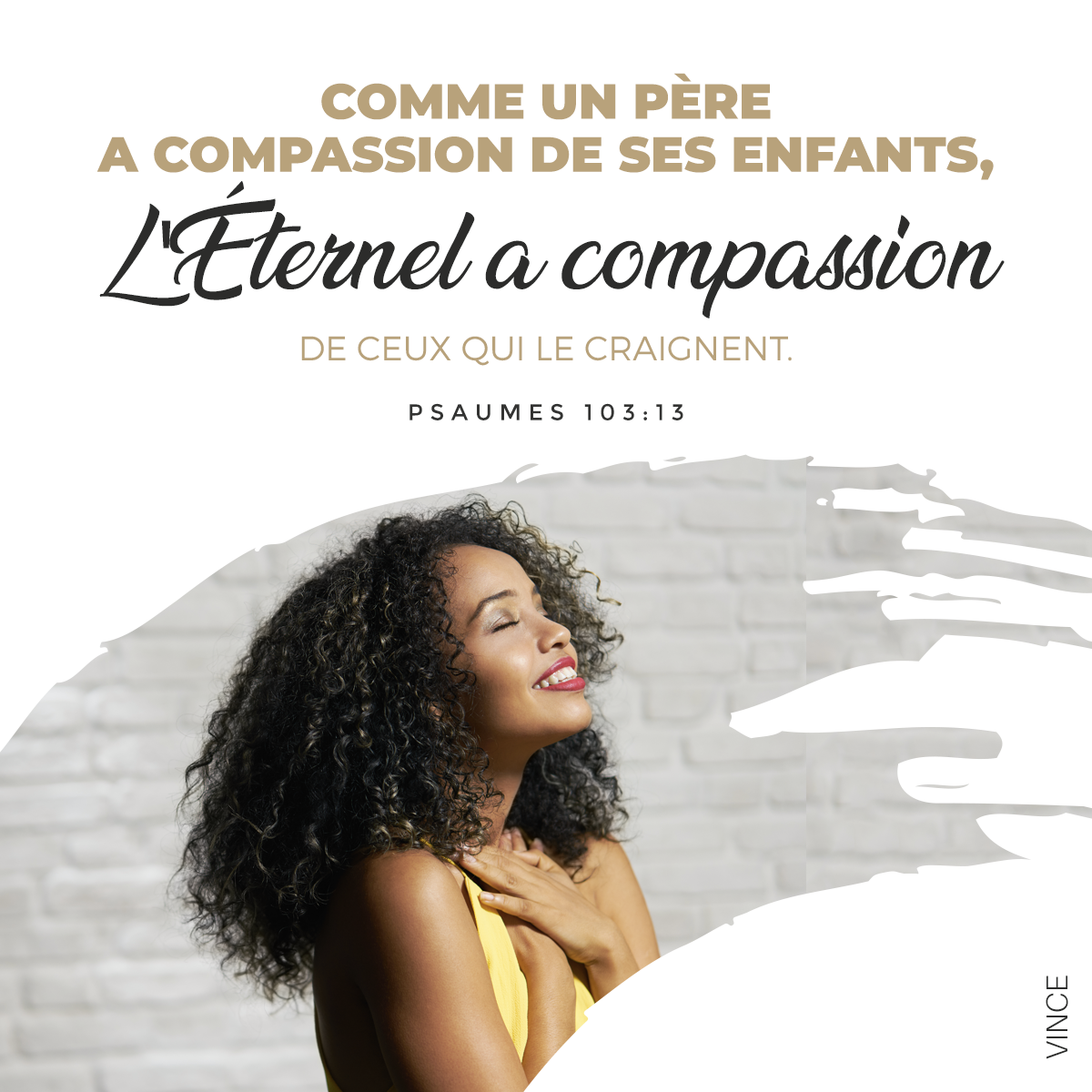 Comme un père a compassion de ses enfants, l’Éternel a compassion de ceux qui le craignent Ps 103:13