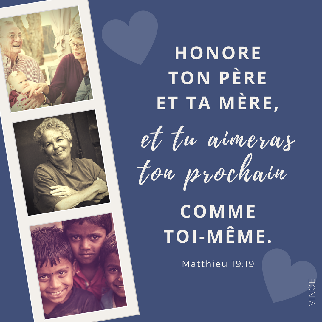 Tu aimeras ton prochain comme toi-même. Matthieu 19:19