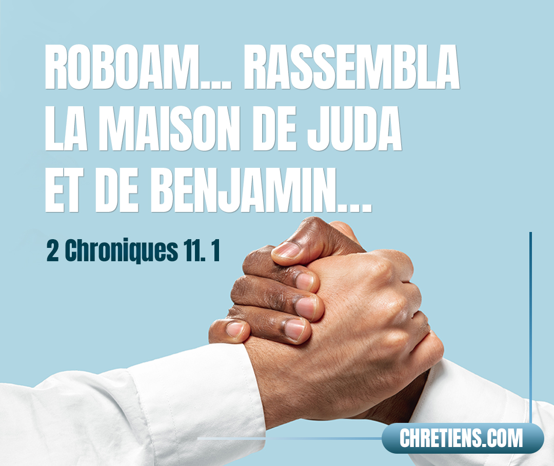 2 Chroniques 11:1 - Roboam, arrivé à Jérusalem, rassembla la maison de Juda et de Benjamin, cent quatre-vingt mille hommes d’élite propres à la guerre, pour qu’ils combattissent contre Israël afin de le ramener sous la domination de Roboam.