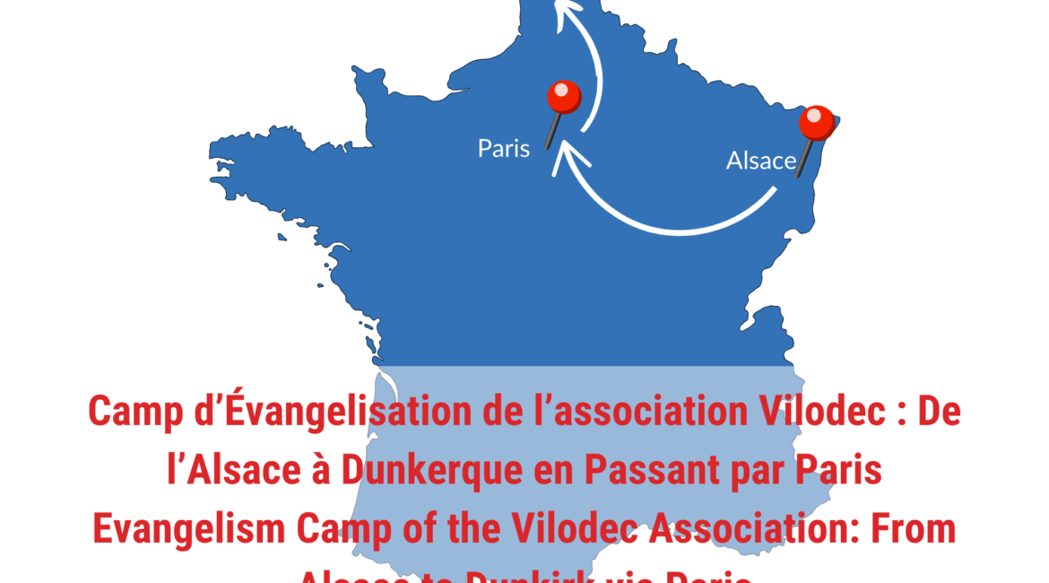 CAMP D’ÉVANGÉLISATION DE L’ASSOCIATION VILODEC : DE L’ALSACE À DUNKERQUE EN PASSANT PAR PARIS