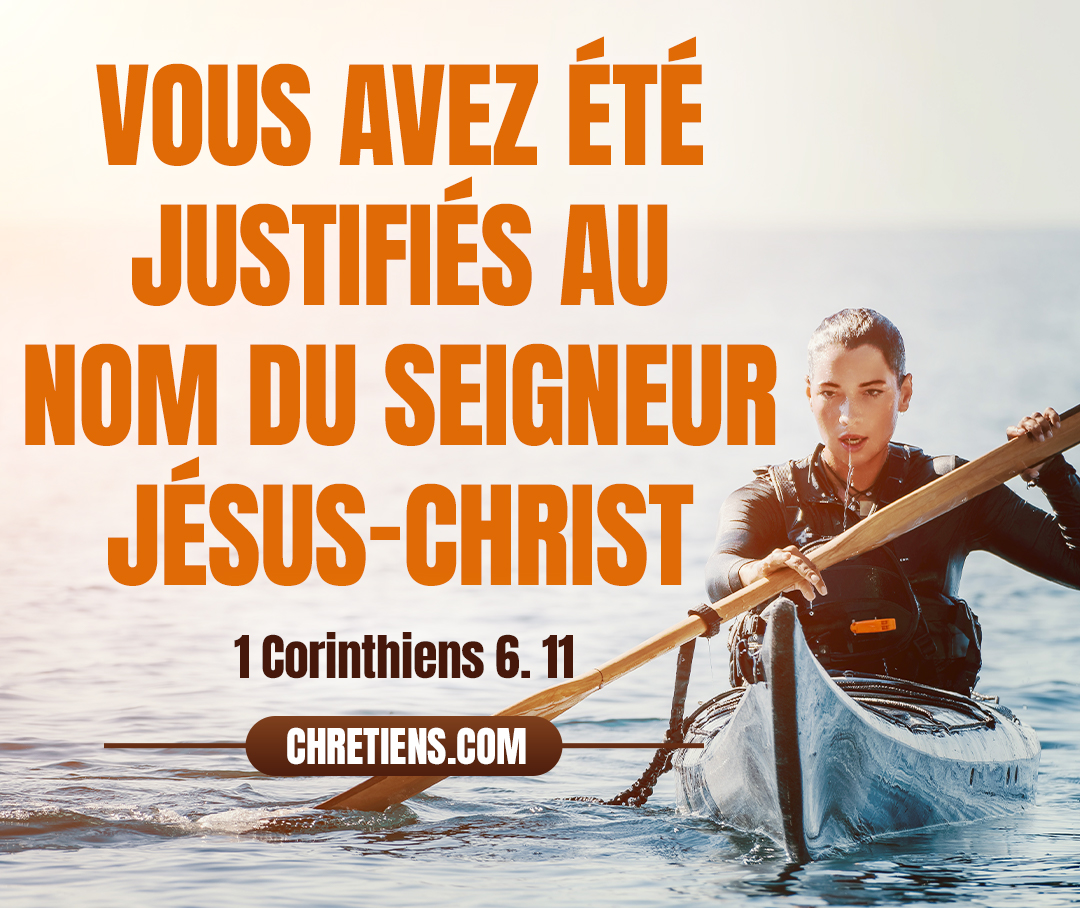 Et c’est là ce que vous étiez, quelques-uns de vous. Mais vous avez été lavés, mais vous avez été sanctifiés, mais vous avez été justifiés au nom du Seigneur Jésus-Christ, et par l’Esprit de notre Dieu. 1 Corinthiens 6:11 