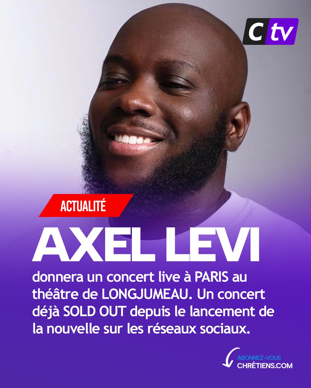 L'artiste chrétien ivoirien Axel Lévi MAKAGNON donnera un concert live au Théâtre Longjumeau, à Paris, le 21 décembre 2024. Il est un artiste chrétien ivoirien connu pour ses encouragements donnés à la jeunesse chrétienne.