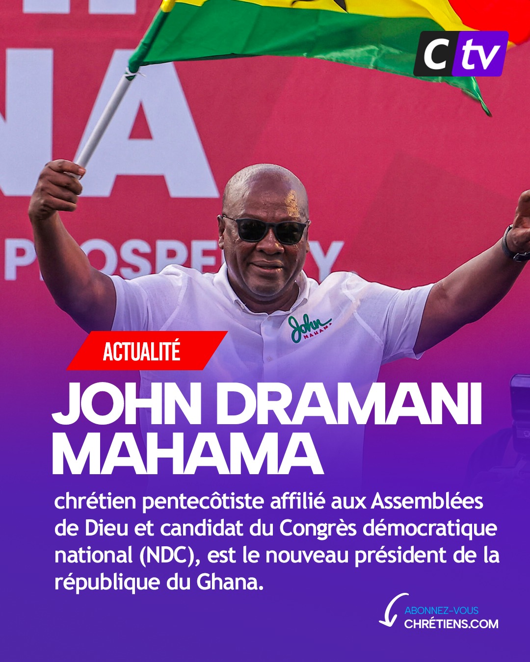 John Dramani Mahama, un chrétien évangélique élu président du Ghana