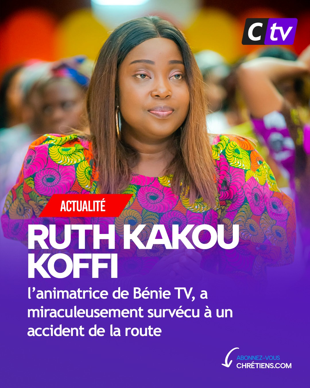 L'animatrice ivoirienne de la chaîne de bénie tv Ruth Kakou Koffi a échappé à la mort dans un accident de la circulation hier dimanche 22 Décembre Nous bénissons Dieu pour sa vie .