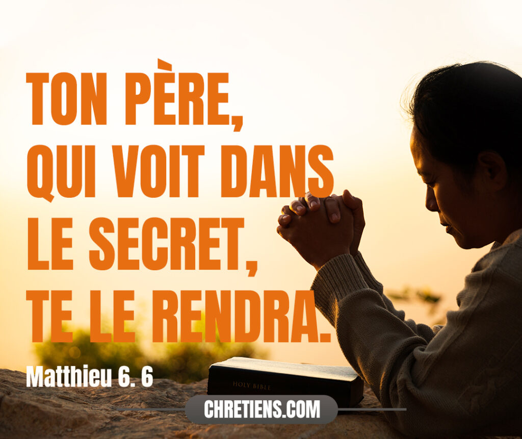 Ton Père, qui voit dans le secret, te le rendra. Matthieu 66 BONNE SEMENCE Journal Chrétien